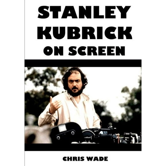 Stanley Kubrick On Screen, (Paperback)