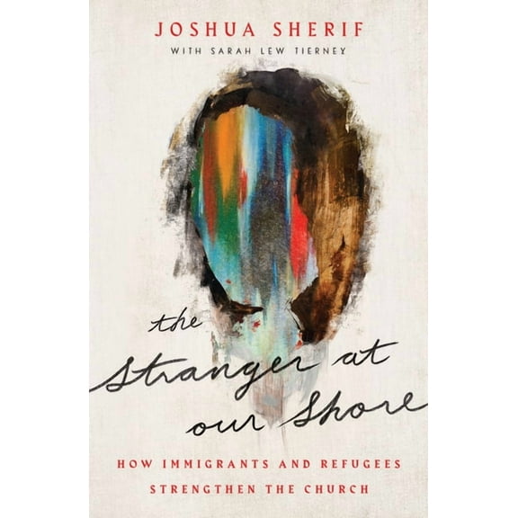 The Stranger at Our Shore: How Immigrants and Refugees Strengthen the Church, (Paperback)