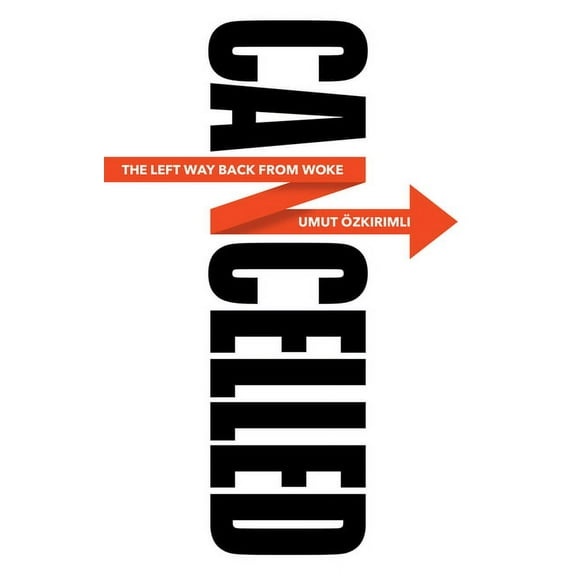 Cancelled: The Left Way Back from Woke, (Paperback)