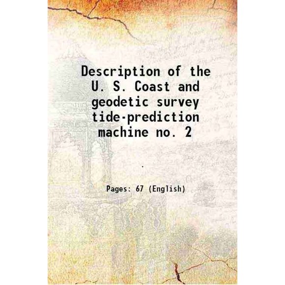Description de la machine de Provision de Marée U. S. Coast et geodetic no. 2 1915 [Relié]