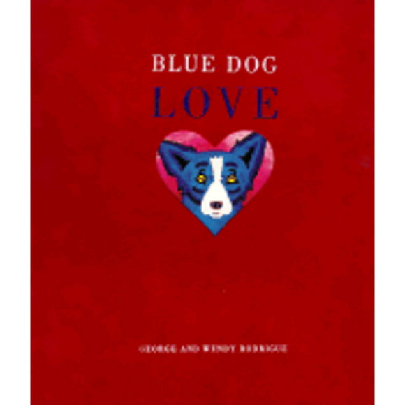 Pre-Owned Blue Dog Love (Hardcover 9781584790884) by George Rodrigue, Wendy Rodrigue