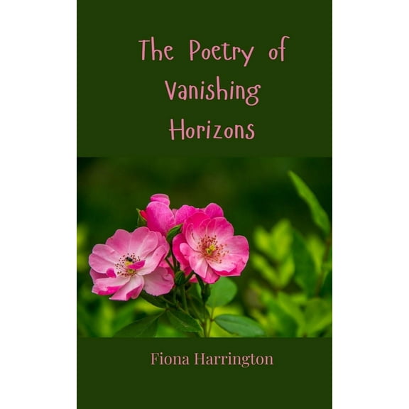 The Poetry of Vanishing Horizons, (Paperback)