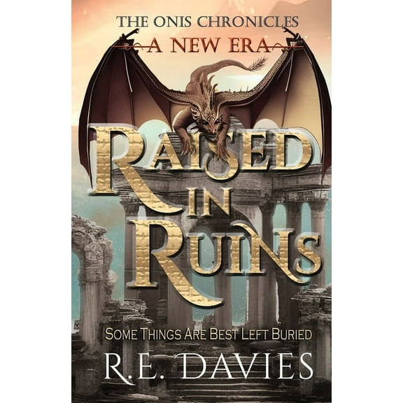 The Onis Chronicles A New Era: Raised In Ruins, Book 5, (Paperback)