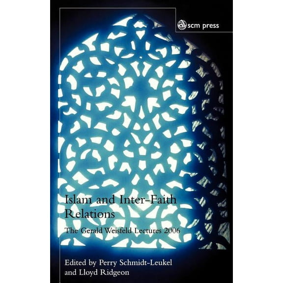 Islam and Inter-Faith Relations: The Gerald Weisfeld Lectures 2006, (Paperback)