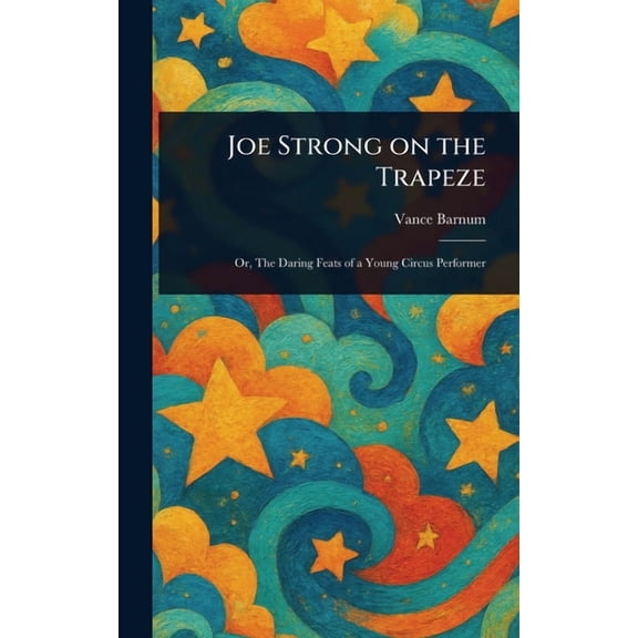 Joe Strong on the Trapeze, (Hardcover)