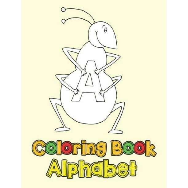 Coloring Book Alphabet Outline Art Alphabet Coloring Book For Kids Children Toddlers Crayons Girls And Boys Paperback Walmart Com Walmart Com