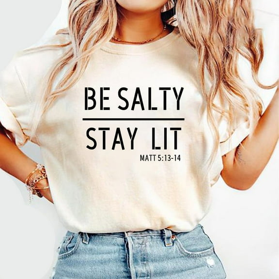 Be Salty Stay Lit Matthew 513-14 Christian Bible Verse Shirt for men and women Full Size S-5XL