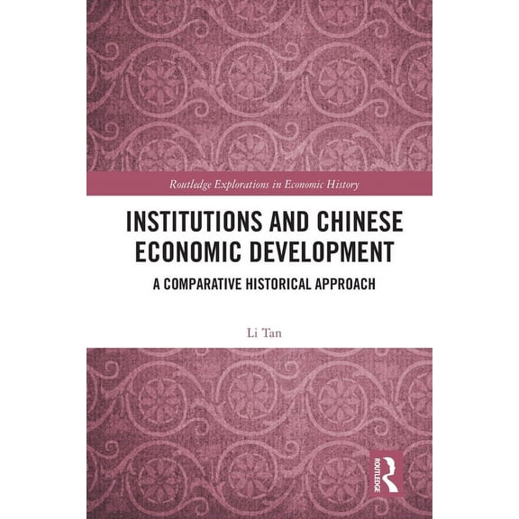 Routledge Explorations in Economic Histo Institutions and Chinese Economic Development: A Comparative Historical Approach, (Paperback)