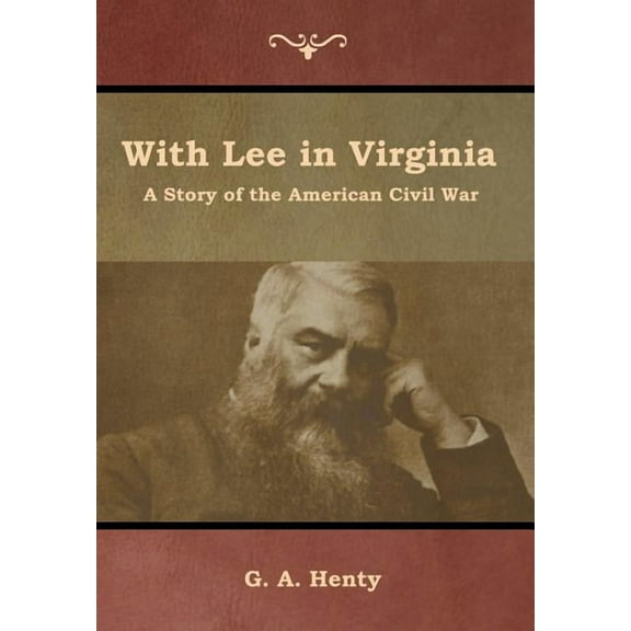 With Lee in Virginia: A Story of the American Civil War, (Hardcover)