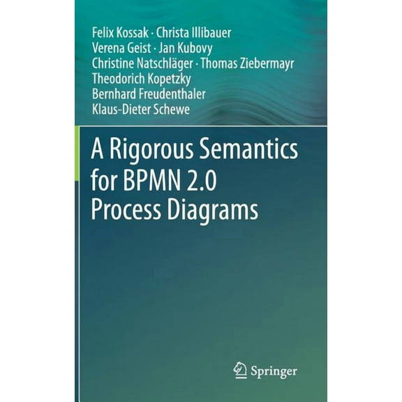 A Rigorous Semantics for Bpmn 2.0 Process Diagrams, (Hardcover)