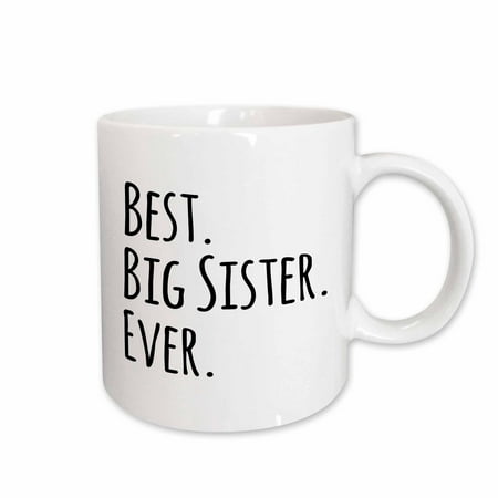 3dRose Best Big Sister Ever - Gifts for elder and older siblings - black text, Ceramic Mug,