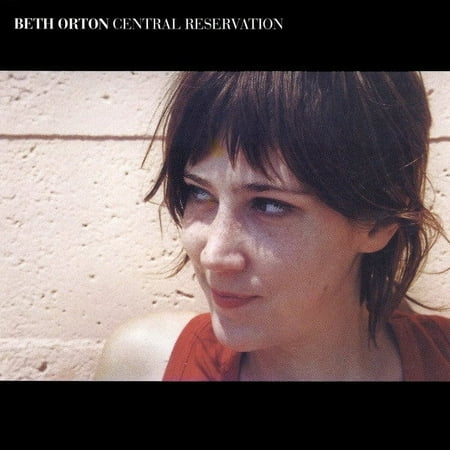 CENTRAL RESERVATION [BETH ORTON] [078221903820]