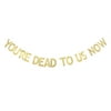 You're Dead to Us Now Banner, Going Away/Retirement/Farewell Party Decorations Gag Fun Gold Gliter Paper Sign Photoprops