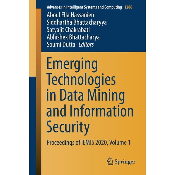 Advances in Intelligent Systems and Comp Emerging Technologies in Data Mining and Information Security: Proceedings of Iemis 2020, Volume 1, Book 1286, (Paperback)