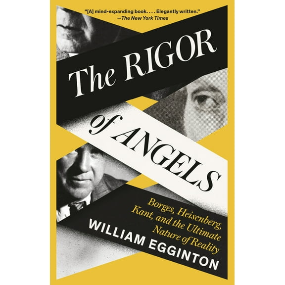 The Rigor of Angels: Borges, Heisenberg, Kant, and the Ultimate Nature of Reality, (Paperback)