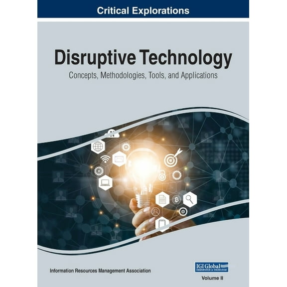 Disruptive Technology: Concepts, Methodologies, Tools, and Applications, VOL 2, (Hardcover)