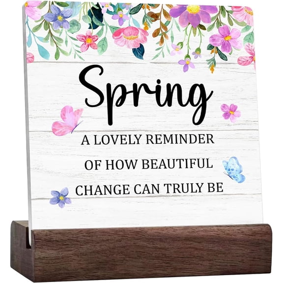 Spring Ceramic Table Sign,Funny Spring Plaque Desk Decor,Spring A Lovely Reminder Of How Beautiful Change Can Truly Be Rustic Spring Ceramic Desk Sign For Farmhouse Garden Shelf Decor