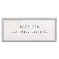 Stupell Industries Love Her Leave Her Wild Minimal Romantic Sentiment Inspirational Painting Gray Framed Art Print Wall Art, 13 x 30