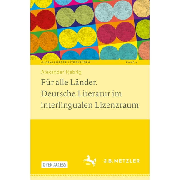Globalisierte Literaturen. Theorie Und G FÃ¼r Alle LÃ¤nder. Deutsche Literatur Im Interlingualen Lizenzraum, Book 4, (Hardcover)