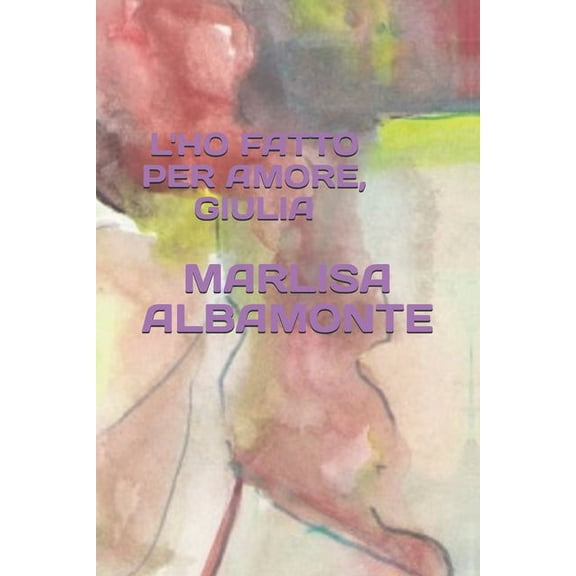 L'Ho Fatto Per Amore, Giulia (Paperback)
