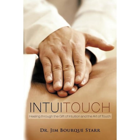 InTuiTouch: Healing through the Gift of Intuition and the Art of Touch (Paperback)