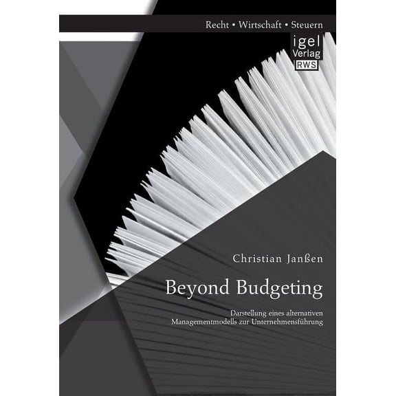 Beyond Budgeting : Darstellung eines alternativen Managementmodells zur Unternehmensführung (Paperback)