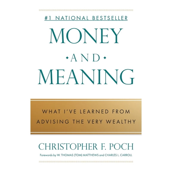 Money and Meaning: What I've Learned from Advising the Very Wealthy, (Paperback)