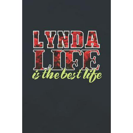Lynda Life Is The Best Life: First Name Funny Sayings Personalized Customized Names Women Girl Mother's day Gift Notebook Journal