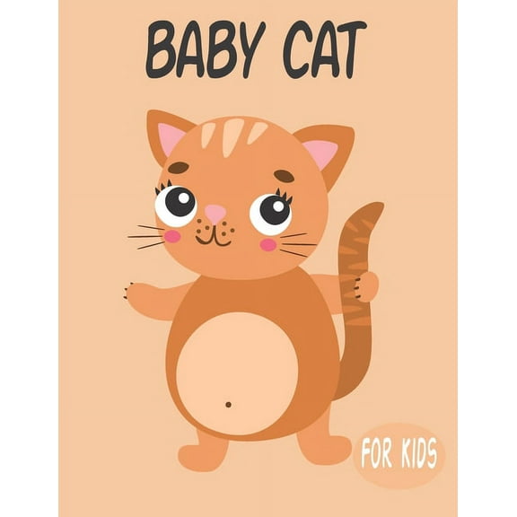 Baby Cat For Kids : Amazing Animal Coloring book Great Gift for Boys & Girls, Ages 4-8 (Paperback)