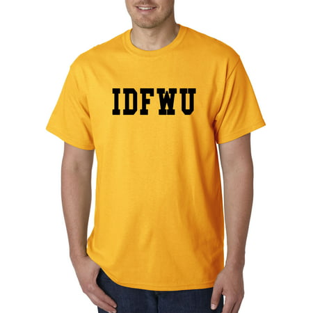311 - Unisex T-Shirt Idfwu [Black Text] Big Sean