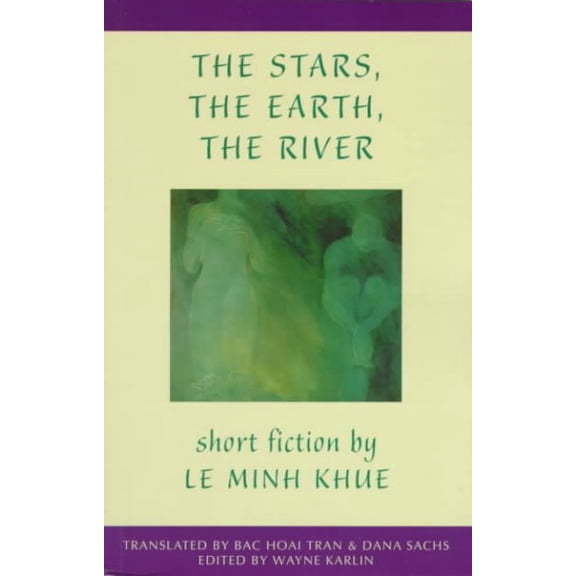 Pre-Owned The Stars, the Earth, the River: Short Stories by Le Minh Khue (Paperback) 1880684470 9781880684474
