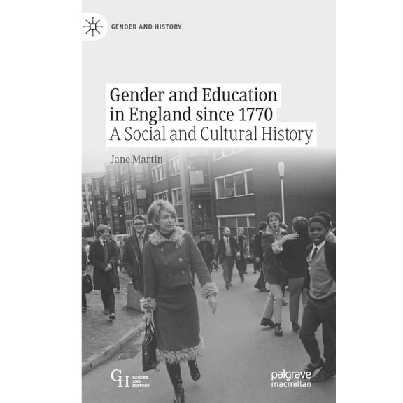 Gender and History Gender and Education in England Since 1770: A Social and Cultural History, (Paperback)