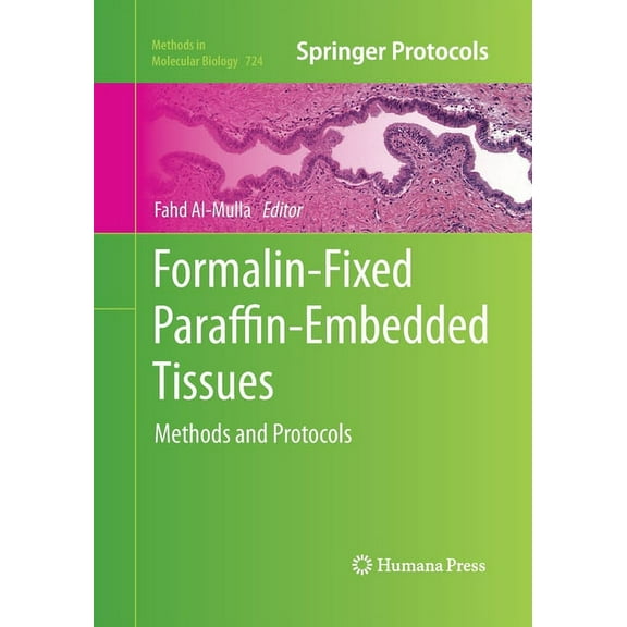 Methods in Molecular Biology Formalin-Fixed Paraffin-Embedded Tissues: Methods and Protocols, Book 724, (Paperback)