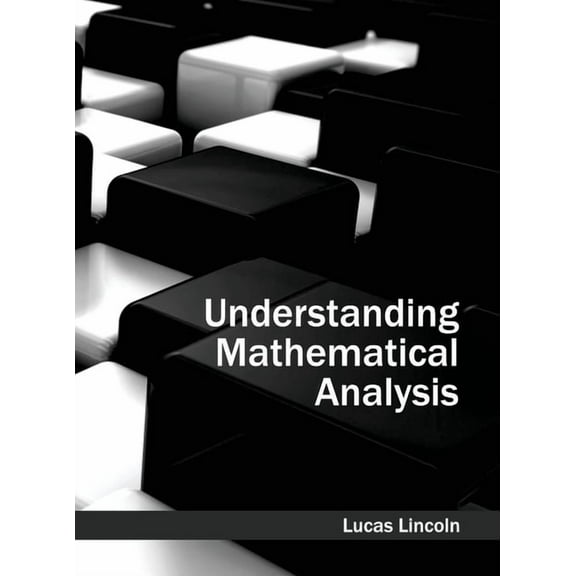 Understanding Mathematical Analysis, (Hardcover)