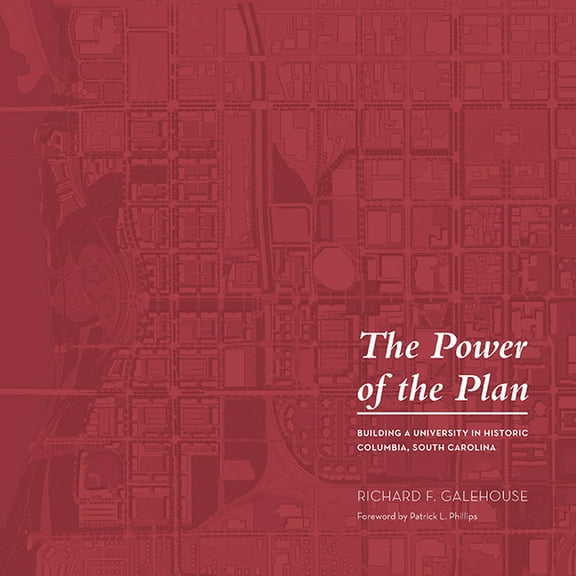 The Power of the Plan: Building a University in Historic Columbia, South Carolina, (Hardcover)