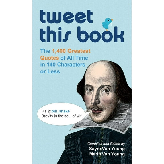 Tweet This Book: The 1,400 Greatest Quotes of All Time in 140 Characters or Less, (Paperback)
