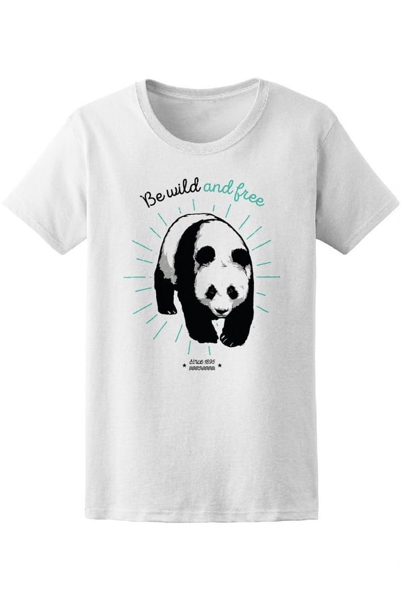 Giant Panda Be Wild And Free T-Shirt Women -Image by Shutterstock, Female Small