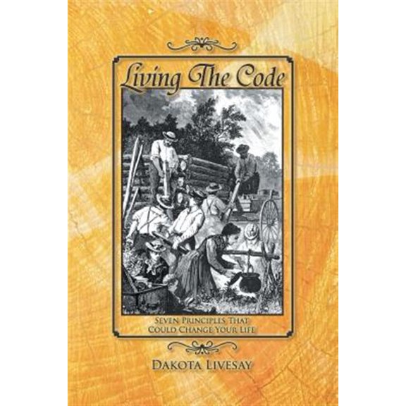 Pre-Owned Living the Code : Seven Principles That Could Change Your Life