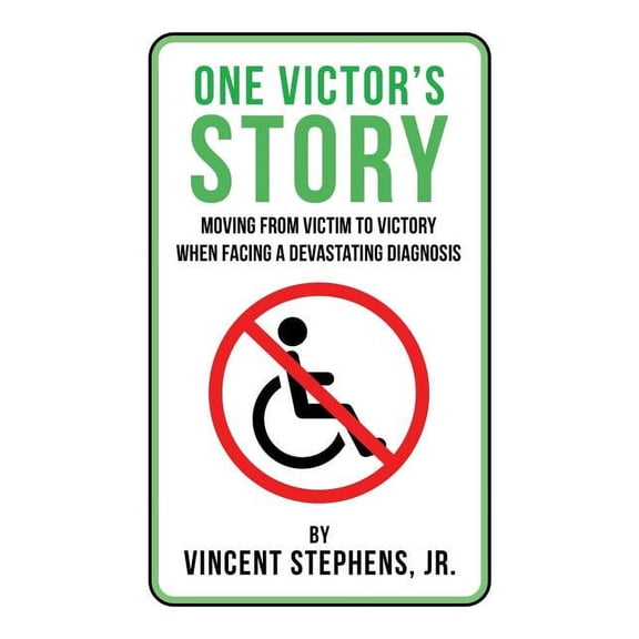 One Victor's Story: Moving From Victim To Victory When Facing A Devastating Diagnosis, (Paperback)