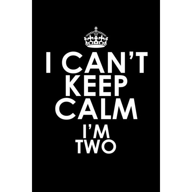 I can't keep calm I'm two 110 Game Sheets 660 TicTacToe Blank