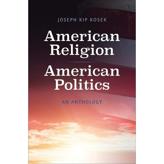 American Religion, American Politics : An Anthology (Paperback)