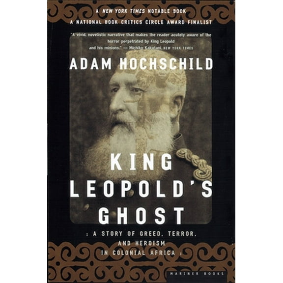Pre-Owned King Leopold's Ghost: A Story of Greed, Terror, and Heroism in Colonial Africa (Paperback) 0618001905 9780618001903