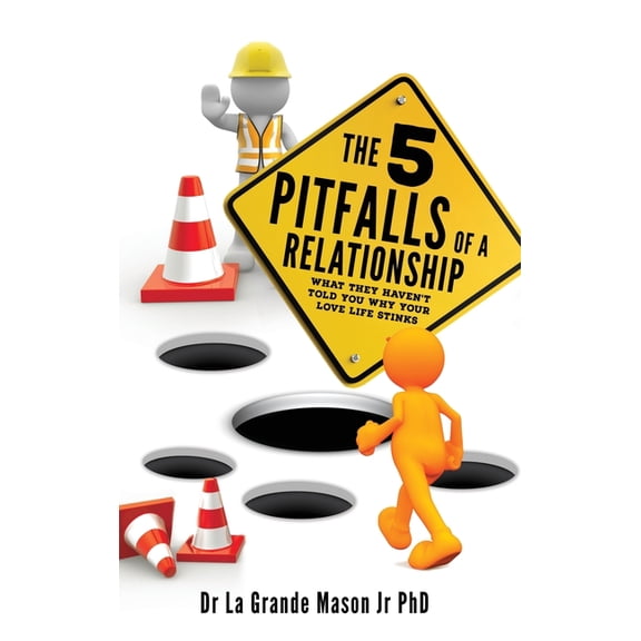 The 5 Pitfalls of a Relationship The 5 pitfalls of a Relationship: What they haven't told you why your love life stinks, Book 1, (Hardcover)