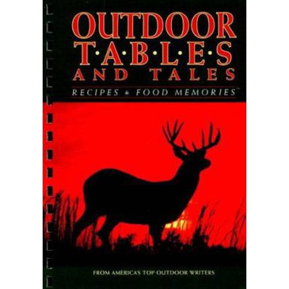 Pre-Owned Outdoor Tables and Tales: Recipes and Food Memories from America's Top Outdoor Writers (Plastic Comb) 1879958023 9781879958029