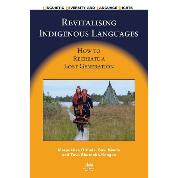 Linguistic Diversity and Language Rights Revitalising Indigenous Languages: How to Recreate a Lost Generation, Book 10, (Paperback)