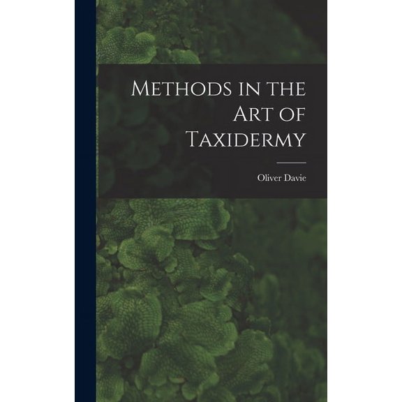 Methods in the art of Taxidermy (Hardcover)