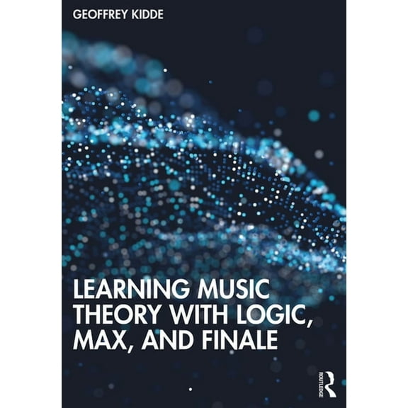 Learning Music Theory with Logic, Max, and Finale, (Paperback)