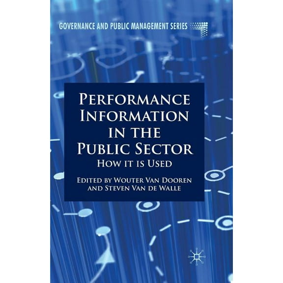 Governance and Public Management Performance Information in the Public Sector: How It Is Used, (Paperback)