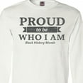 thumbnail image 4 of Inktastic Proud to Be Who I Am Black History Month Long Sleeve T-Shirt, 4 of 5