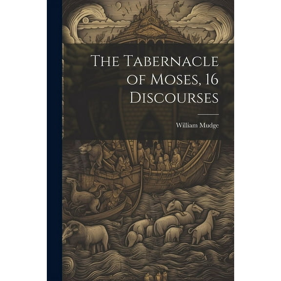 The Tabernacle of Moses, 16 Discourses (Paperback)